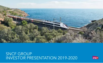 SNCF GROUP  INVESTOR PRESENTATION 2019-2020  TABLE OF CONTENT 1  SNCF GROUP:  AN OVERVIEW OF OUR