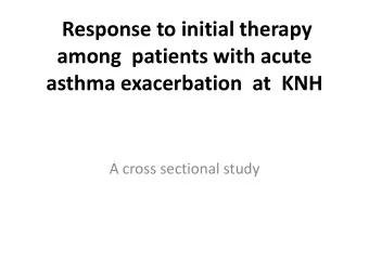 asthma exacerbation  at  KNH  A cross sectional study  Author: Lilian Okoth  Msc.  Co Authors: