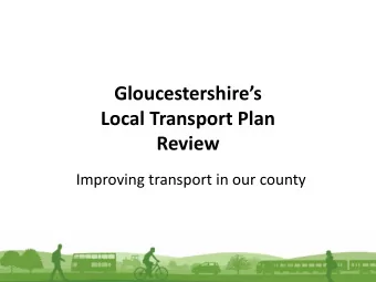 Gloucestershires  Local Transport Plan  Review  Improving transport in our county  What is a