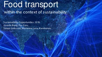 Food transport  within the context of sustainability  Sustainability Opportunities 201  6  Josefin