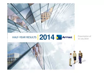 2014  Presentation of  HALF-YEAR RESULTS  31 July 2014  AFFINE  H1 2014 KEY TAKEAWAYS    EPRA