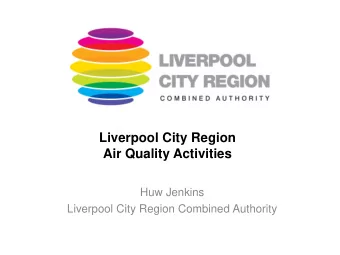 Liverpool City Region  Air Quality Activities  Huw Jenkins  Liverpool City Region Combined