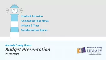 Budget Presentation  2018-2019  ALAMEDA COUNTY LIBRARY SERVES APPROXIMATELY  580,104  residents