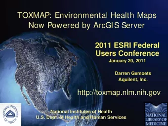 TOXMAP: Environmental Health Maps  Now Powered by ArcGIS Server  2011 ESRI Federal  Users