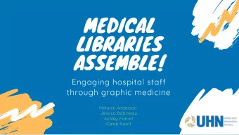 MEDICAL  LIBRARIES  ASSEMBLE!  Engaging hospital staff  through graphic medicine  Melanie Anderson