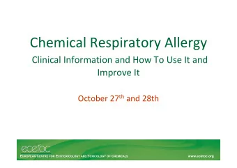 Chemical Respiratory Allergy Clinical Information and How To Use It and Improve It October 27 th