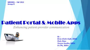 Patie  ient Po  Portal  al &amp; Mobile Apps  Enhancing patient-provider communication  By :