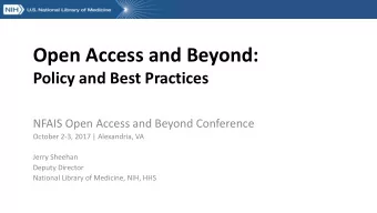 Open Access and Beyond:  Policy and Best Practices  NFAIS Open Access and Beyond Conference