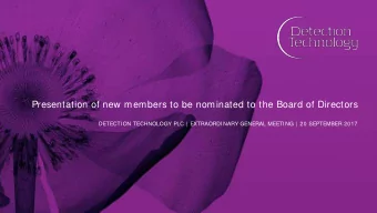 Presentation of new members to be nominated to the Board of Directors  DETECTION TECHNOLOGY PLC |