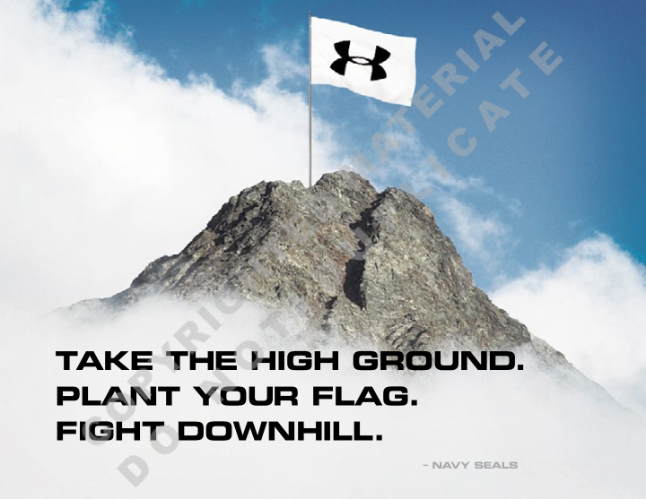 take the high ground plant your flag fight downhill