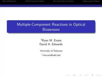 Multiple-Component Reactions in Optical  Biosensors 1 Ryan M. Evans  David A. Edwards  University