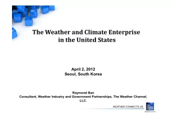 The Weather and Climate Enterprise  in the United States  April 2, 2012  Seoul, South Korea