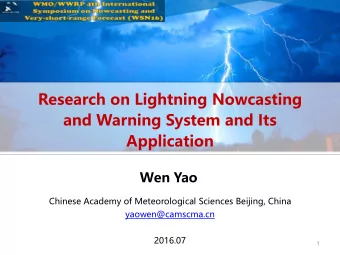 Research on Lightning Nowcasting  and Warning System and Its  Application  Wen Yao  Chinese Academy