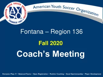 Coachs Meeting  Coaching Certifications    Volunteer Form (every season)    AYSO Safe