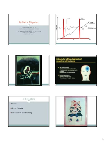 Pediatric Migraine  JA C K  GL A D ST EIN ,  M . D  PR O FESSO R  O F PED IA T R IC S A N D  N EU R