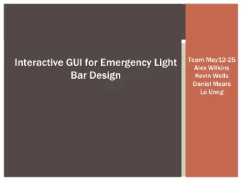 Interactive GUI for Emergency Light  Team May12-25  Alex Wilkins  Bar Design  Kevin Wells  Daniel