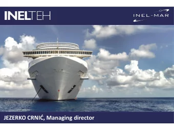 JEZERKO CRNI, Managing director  Founded 1990. as a private company  Inel-mar founded 2008. as