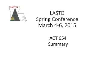 LASTO  Spring Conference  March 4-6, 2015  ACT 654  Summary  ACT 654  ACT 654 LASTO Suggested