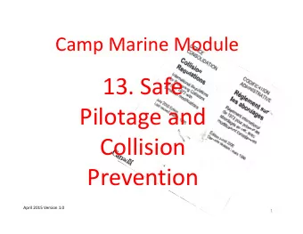 13. Safe Pilotage and Collision  Prevention April 2015 Version 1.0  1 13. Safe Pilotage and