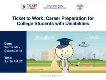 Ticket to Work: Career Preparation for  College Students with Disabilities  Date:  Wednesday,