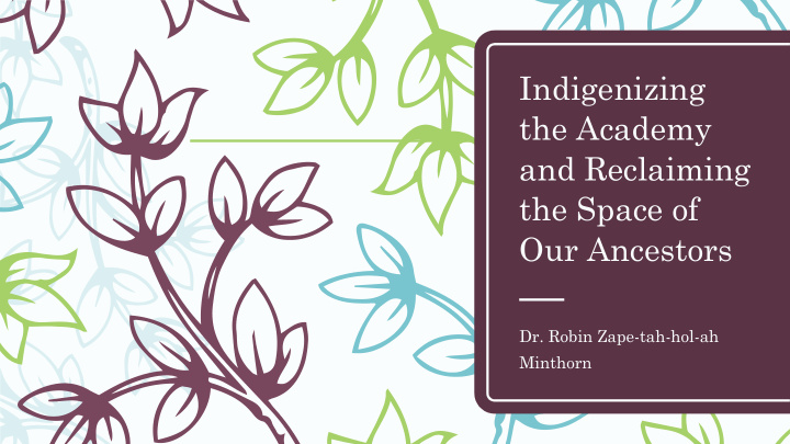 indigenizing the academy and reclaiming the space of our