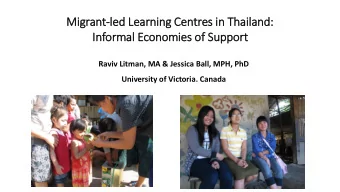 Mig  igrant-led Le  Learning Centres in  in Thailand:  In  Informal Economies of  f Su  Support