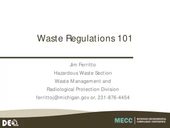 Waste Regulations 101  Jim Ferritto  Hazardous Waste Section  Waste M anagement and  Radiological