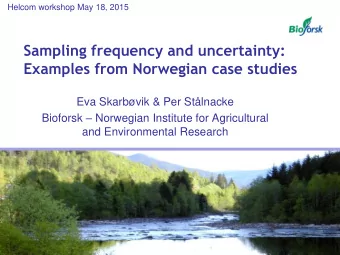 Sampling frequency and uncertainty:  Examples from Norwegian case studies  Eva Skarbvik &amp; Per