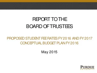 RE  PORT TO THE  BOARD OF TRUSTE  E  S  PROPOSE  D STUDE  NT FE  E  RATE  S FY 2016 AND FY 2017