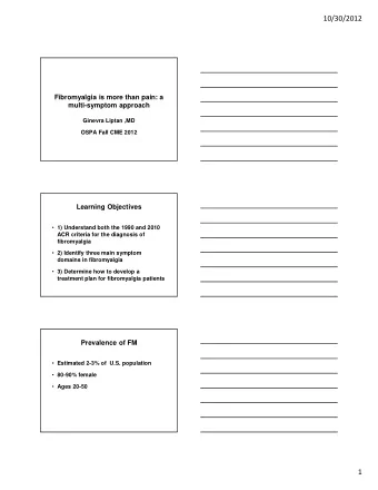 10/30/2012  Fibromyalgia is more than pain: a  multi-symptom approach  Ginevra Liptan ,MD  OSPA