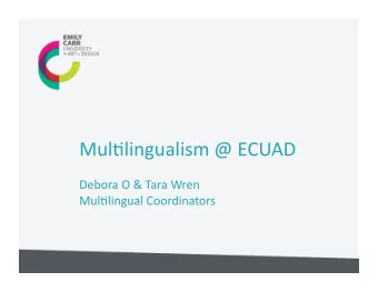 Mul&amp;lingualism  @  ECUAD    Debora  O  &amp;  Tara  Wren