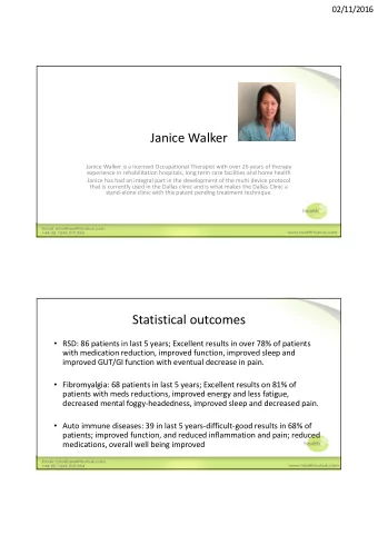 Janice Walker  Janice Walker is a licensed Occupational Therapist with over 26 years of therapy