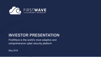 INVESTOR PRESENTATION  FirstWave is the worlds most adaptive and  comprehensive cyber security