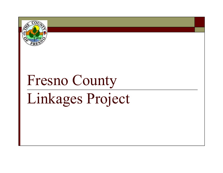 fresno county linkages project working together to reduce