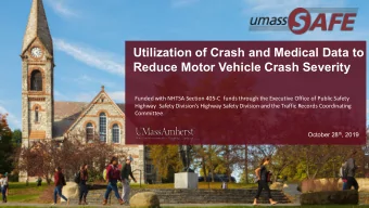 Utilization of Crash and Medical Data to  Reduce Motor Vehicle Crash Severity  Funded with NHTSA