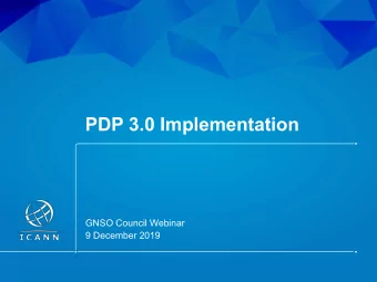 PDP 3.0 Implementation  GNSO Council Webinar  9 December 2019  | 1  Agenda  Background