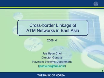 Cross-border Linkage of  ATM Networks in East Asia  2008. 4  Jae Hyun Choi  Director General