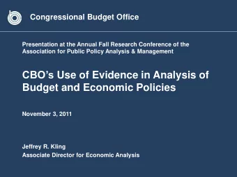 CBOs Use of Evidence in Analysis of  Budget and Economic Policies  November 3, 2011  Jeffrey R.