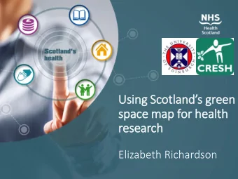 space map for health  research  Elizabeth Richardson  Using Scotlands green space map for