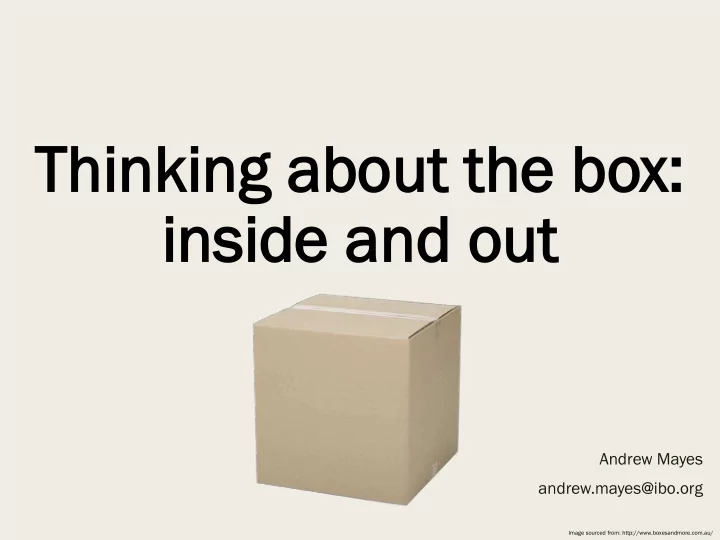 think thinking ab about out t the he box ins inside and