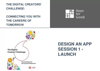 DESIGN AN APP  SESSION 1 -  LAUNCH  Introduction to the Digital  Creators Challenge  In this