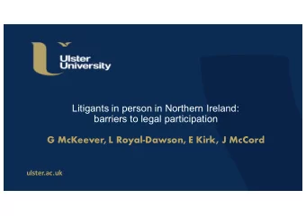 Litigants in person in Northern Ireland:  barriers to legal participation  G McKeever, L