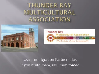 Local Immigration Partnerships  If you build them, will they come?  Northwestern Ontario is larger