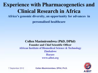 Experience with Pharmacogenetics and  Clinical Research in Africa  Africas genomic diversity, an