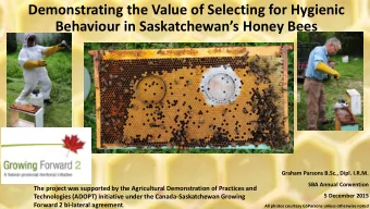 Demonstrating the Value of Selecting for Hygienic Behaviour in Saskatchewans Honey Bees  Graham