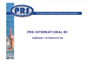 PRS I NTERNATI ONAL BV  COMPANY I NTRODUCTI ON  W elcom e  PRS I nternational B.V. is based in The