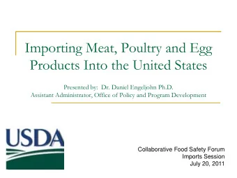 Importing Meat, Poultry and Egg  Products Into the United States  Presented by:  Dr. Daniel