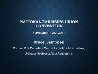 Bruce Campbell  Former E.D. Canadian Centre for Policy Alternatives;  Adjunct  Professor, York
