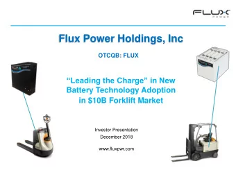 Flux Power Holdings, Inc  OTCQB: FLUX  Leading the Charge in New  Battery Technology Adoption
