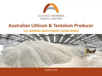 Australian Lithium &amp; Tantalum Producer  121 MINING INVESTMENT HONG KONG  MARCH 2019